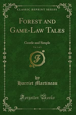 Seller image for Forest and Game-Law Tales, Vol. 3 of 3: Gentle and Simple (Classic Reprint) for sale by Forgotten Books