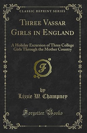 Seller image for Three Vassar Girls in England (Classic Reprint) for sale by Forgotten Books