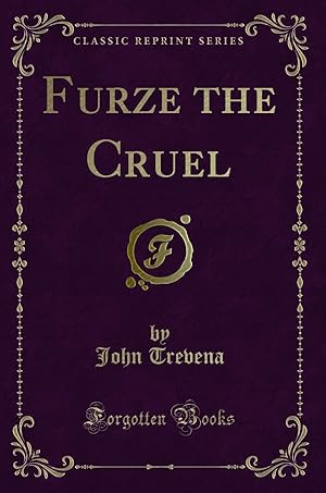 Seller image for Furze the Cruel (Classic Reprint) for sale by Forgotten Books