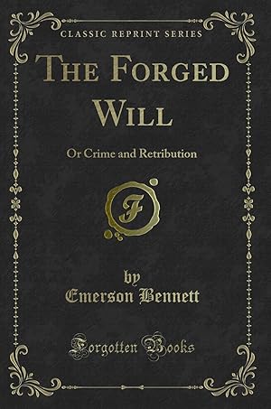 Seller image for The Forged Will: Or Crime and Retribution (Classic Reprint) for sale by Forgotten Books