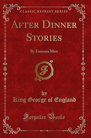 Bild des Verkufers fr After Dinner Stories: By Famous Men (Classic Reprint) zum Verkauf von Forgotten Books