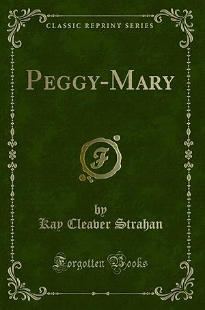 Immagine del venditore per Peggy-Mary (Classic Reprint) venduto da Forgotten Books