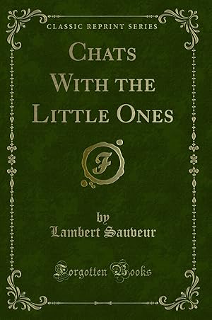 Image du vendeur pour Chats With the Little Ones (Classic Reprint) mis en vente par Forgotten Books