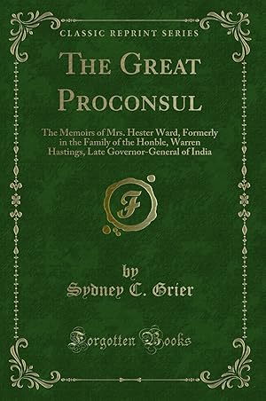 Image du vendeur pour The Great Proconsul: The Memoirs of Mrs (Classic Reprint) mis en vente par Forgotten Books