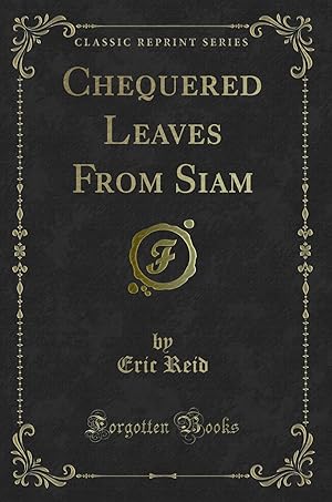 Seller image for Chequered Leaves From Siam (Classic Reprint) for sale by Forgotten Books
