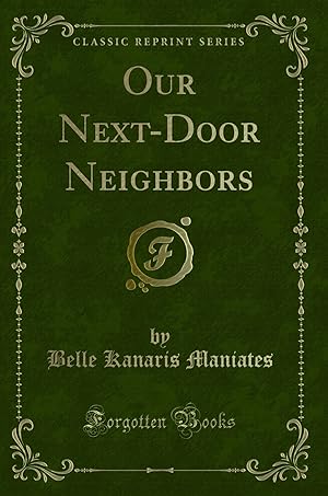 Seller image for Our Next-Door Neighbors (Classic Reprint) for sale by Forgotten Books