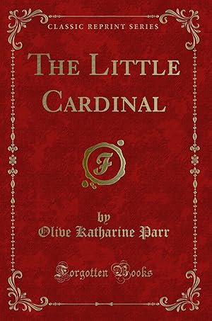 Imagen del vendedor de The Little Cardinal (Classic Reprint) a la venta por Forgotten Books