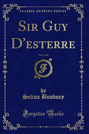 Imagen del vendedor de Sir Guy D'esterre, Vol. 1 of 2 (Classic Reprint) a la venta por Forgotten Books