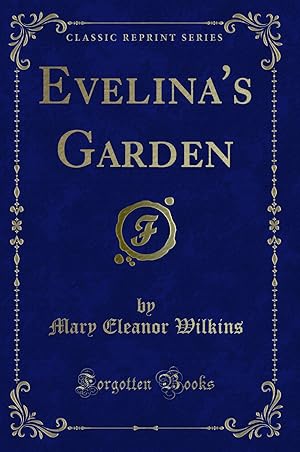 Image du vendeur pour Evelina's Garden (Classic Reprint) mis en vente par Forgotten Books