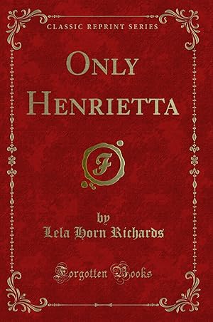 Imagen del vendedor de Only Henrietta (Classic Reprint) a la venta por Forgotten Books