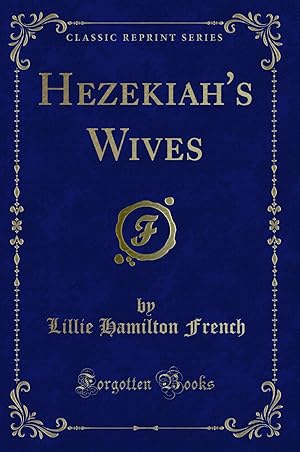 Seller image for Hezekiah's Wives (Classic Reprint) for sale by Forgotten Books