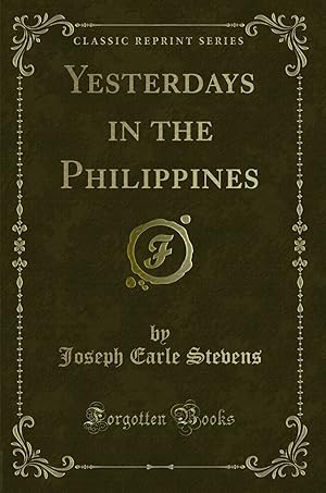 Seller image for Yesterdays in the Philippines (Classic Reprint) for sale by Forgotten Books