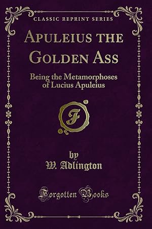 Seller image for Apuleius the Golden Ass: Being the Metamorphoses of Lucius Apuleius for sale by Forgotten Books