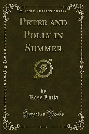 Immagine del venditore per Peter and Polly in Summer (Classic Reprint) venduto da Forgotten Books