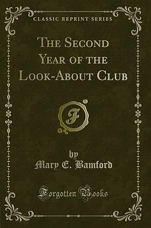 Imagen del vendedor de The Second Year of the Look-About Club (Classic Reprint) a la venta por Forgotten Books