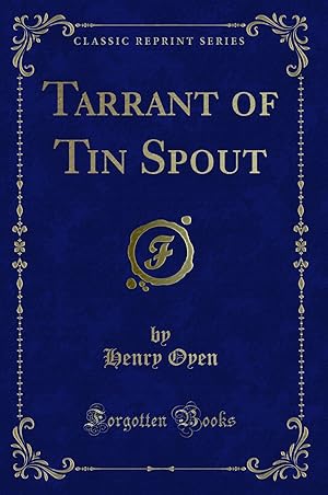 Imagen del vendedor de Tarrant of Tin Spout (Classic Reprint) a la venta por Forgotten Books