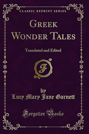 Bild des Verkufers fr Greek Wonder Tales: Translated and Edited (Classic Reprint) zum Verkauf von Forgotten Books