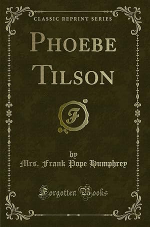 Image du vendeur pour Phoebe Tilson (Classic Reprint) mis en vente par Forgotten Books