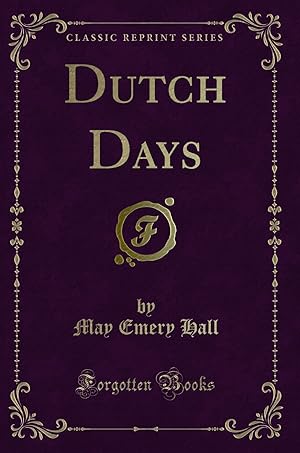 Bild des Verkufers fr Dutch Days (Classic Reprint) zum Verkauf von Forgotten Books