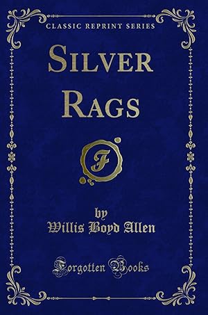 Image du vendeur pour Silver Rags (Classic Reprint) mis en vente par Forgotten Books