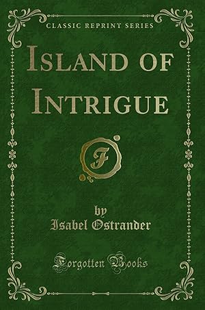 Imagen del vendedor de Island of Intrigue (Classic Reprint) a la venta por Forgotten Books