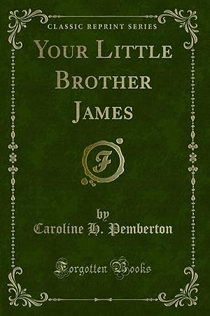 Image du vendeur pour Your Little Brother James (Classic Reprint) mis en vente par Forgotten Books