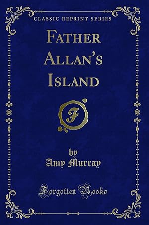 Imagen del vendedor de Father Allan's Island (Classic Reprint) a la venta por Forgotten Books