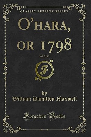 Image du vendeur pour O'hara, or 1798, Vol. 2 of 2 (Classic Reprint) mis en vente par Forgotten Books