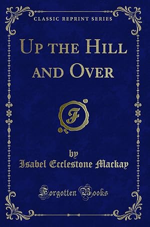 Imagen del vendedor de Up the Hill and Over (Classic Reprint) a la venta por Forgotten Books