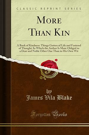 Seller image for More Than Kin: A Book of Kindness: Things Gotten of Life and Fostered of for sale by Forgotten Books