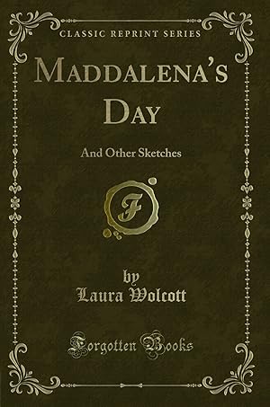 Imagen del vendedor de Maddalena's Day: And Other Sketches (Classic Reprint) a la venta por Forgotten Books