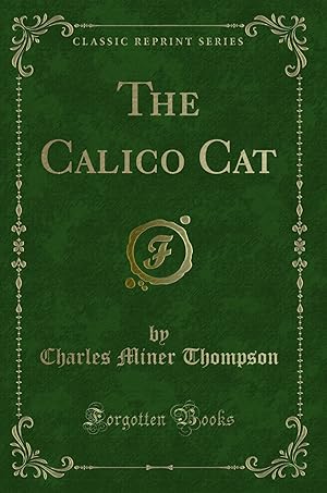 Imagen del vendedor de The Calico Cat (Classic Reprint) a la venta por Forgotten Books