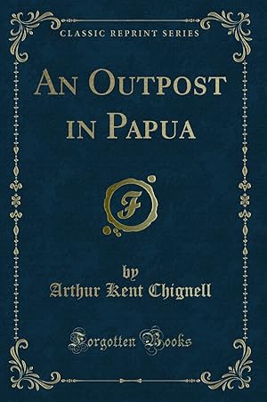 Image du vendeur pour An Outpost in Papua (Classic Reprint) mis en vente par Forgotten Books