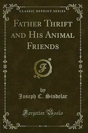 Seller image for Father Thrift and His Animal Friends (Classic Reprint) for sale by Forgotten Books