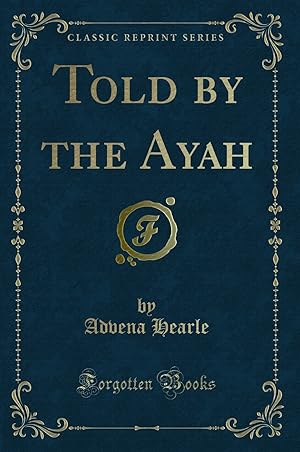 Bild des Verkufers fr Told by the Ayah (Classic Reprint) zum Verkauf von Forgotten Books