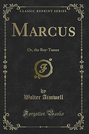 Imagen del vendedor de Marcus: Or, the Boy-Tamer (Classic Reprint) a la venta por Forgotten Books