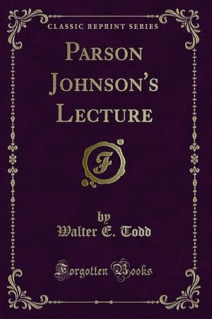Imagen del vendedor de Parson Johnson's Lecture (Classic Reprint) a la venta por Forgotten Books