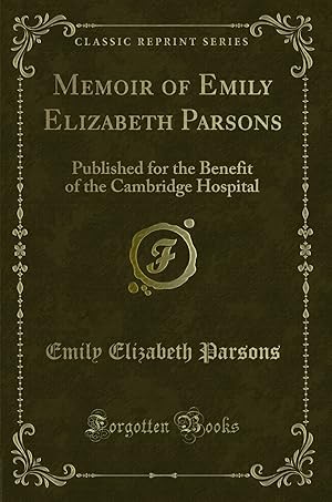 Imagen del vendedor de Memoir of Emily Elizabeth Parsons (Classic Reprint) a la venta por Forgotten Books