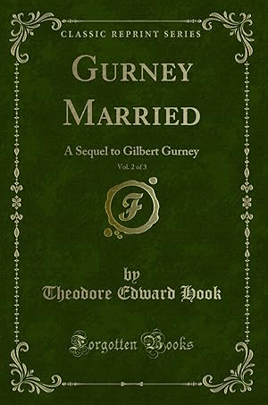Imagen del vendedor de Gurney Married, Vol. 2 of 3: A Sequel to Gilbert Gurney (Classic Reprint) a la venta por Forgotten Books