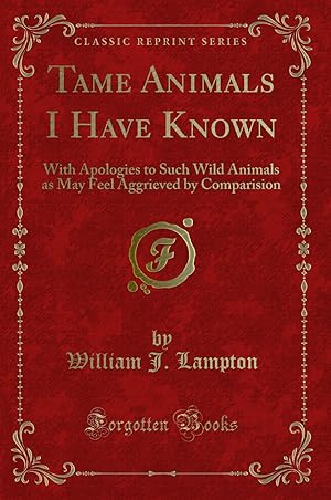 Imagen del vendedor de Tame Animals I Have Known (Classic Reprint) a la venta por Forgotten Books