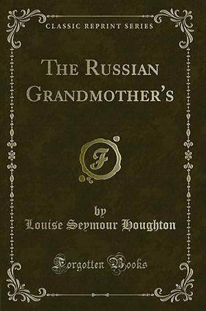 Seller image for The Russian Grandmother's (Classic Reprint) for sale by Forgotten Books