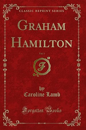 Imagen del vendedor de Graham Hamilton, Vol. 1 (Classic Reprint) a la venta por Forgotten Books
