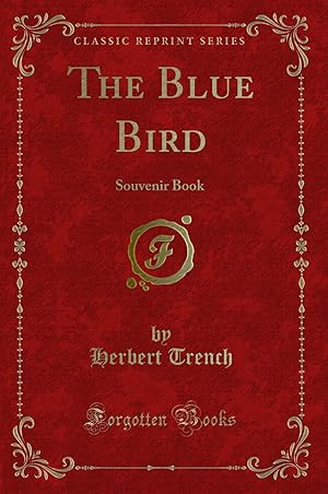 Seller image for The Blue Bird: Souvenir Book (Classic Reprint) for sale by Forgotten Books