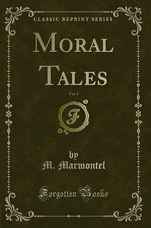 Image du vendeur pour Moral Tales, Vol. 1 (Classic Reprint) mis en vente par Forgotten Books