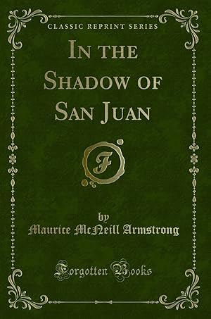 Seller image for In the Shadow of San Juan (Classic Reprint) for sale by Forgotten Books