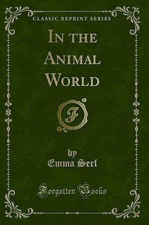 Seller image for In the Animal World (Classic Reprint) for sale by Forgotten Books