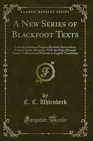 Seller image for A New Series of Blackfoot Texts (Classic Reprint) for sale by Forgotten Books