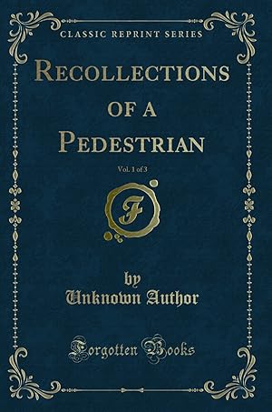 Bild des Verkufers fr Recollections of a Pedestrian, Vol. 1 of 3 (Classic Reprint) zum Verkauf von Forgotten Books