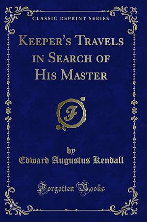 Image du vendeur pour Keeper's Travels in Search of His Master (Classic Reprint) mis en vente par Forgotten Books