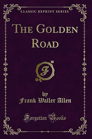 Seller image for The Golden Road (Classic Reprint) for sale by Forgotten Books